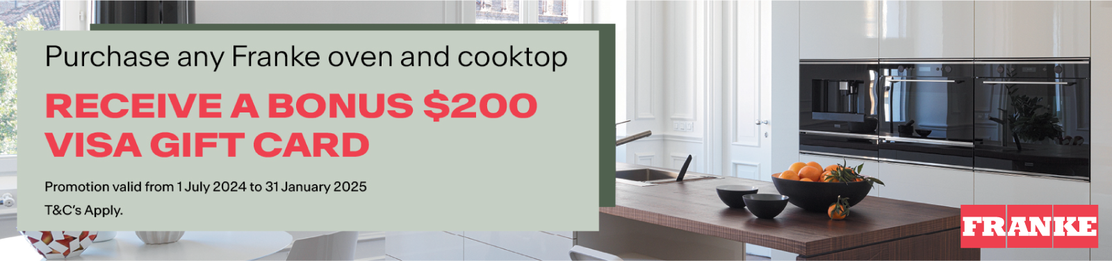 Purchase Any Franke Oven And Cooktop In One Transaction And Receive A Bonus $200 Visa Gift Card